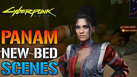 panam sex|Cyberpunk 2077: PANAM NEW BED SCENE! How To Trigger。